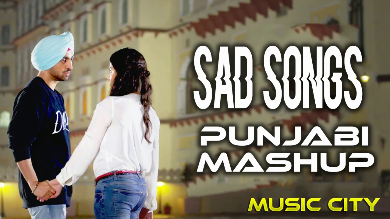 Sad Songs Punjabi Mashup Punjabi Non stop Dj Remix Latest Punjabi