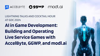 AI in Game Development: Building and Operating Live Service Games with AccelByte, GGWP, and modl.ai