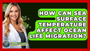 How Can Sea Surface Temperature Affect Ocean Life Migration? - Earth Science Answers