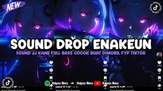 DJ DROP ENAKEUN X MASHUP SOUND JJ MENGKANE COCOK BUAT DI MOBIL FULL BASS VIRAL TIKTOK TERBARU 2026