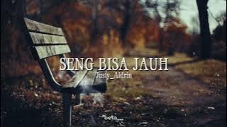 SENG BISA JAUH_(lirik)_@JUSTYALDRIN