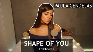 SHAPE OF YOU (Piano Cover) - ED SHEERAN | Paula Cendejas