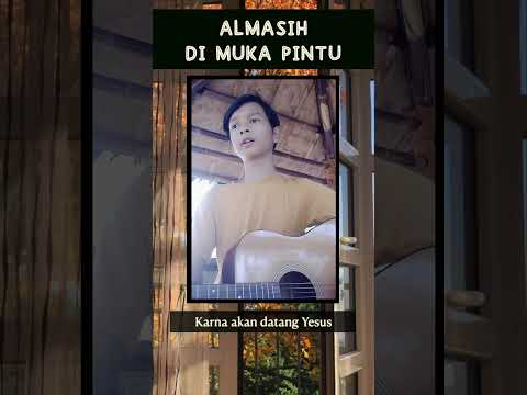 Sing : Almasih Di Muka Pintu #laguanak #lagugereja #lagurohani #kristen  #yesus #lagusion #shorts