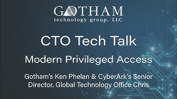 CTO Tech Talk: Modern Privileged Access