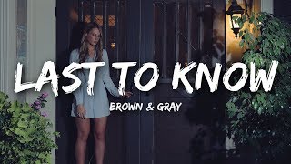 Brown & Gray - Last To Know (Lyrics) chords