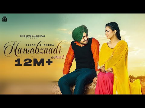 Nawabzaadi (Official Video) Joban Dhandra - New Punjabi Songs 2022 - Latest Punjabi Songs 2022