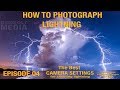 HOW TO PHOTOGRAPH LIGHTNING (Ep 04 Settings)