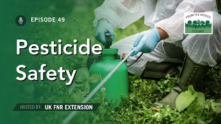 Pesticide Safety - From the Woods Today - Episode 49
