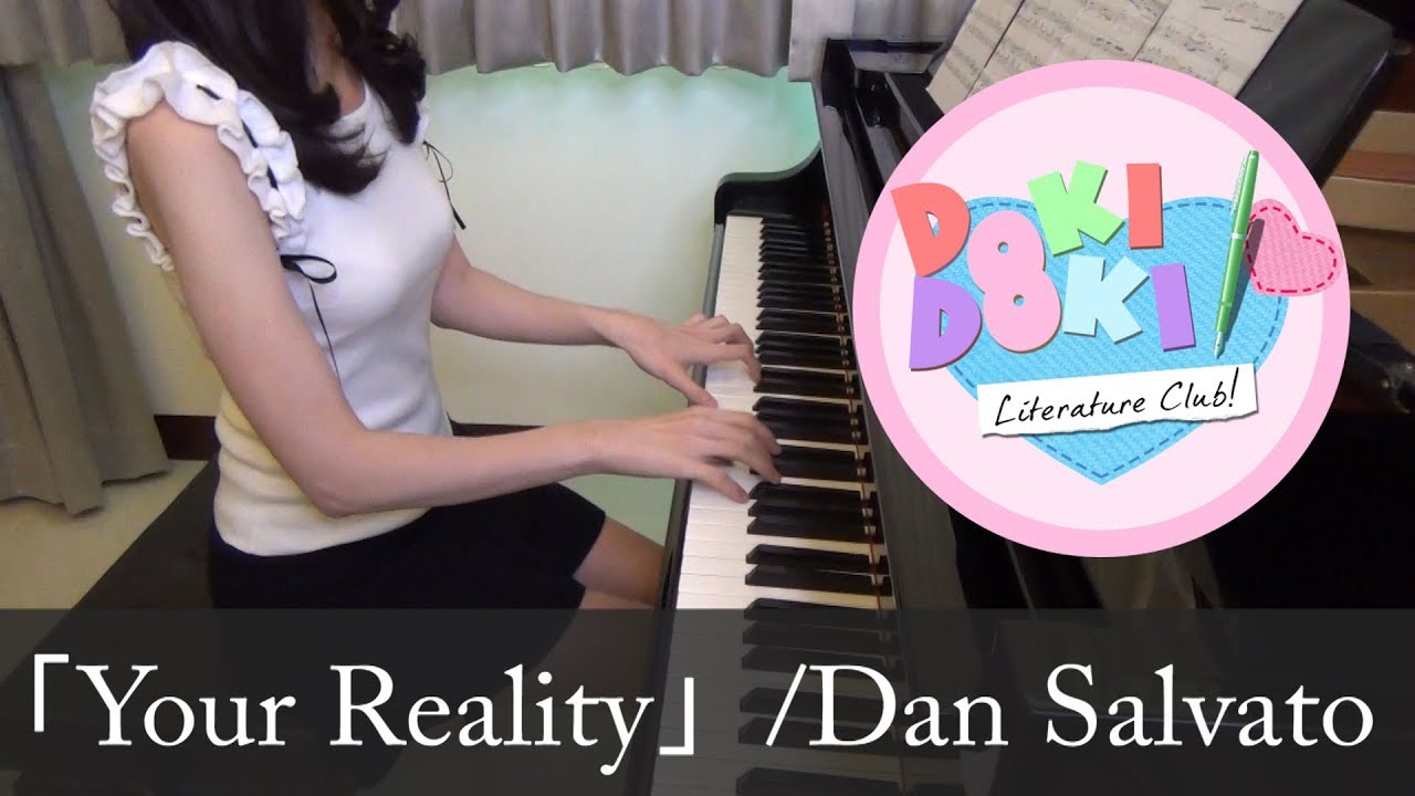Doki Doki Literature Club Ost Your Reality Dan Salvato ドキドキリテラチャークラブ ピアノ Youtube