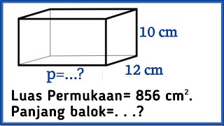 Cara Mudah Menghitung Panjang Balok, Jika Diketahui Luas Permukaan, Lebar dan Tingginya