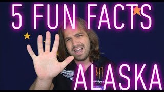 Alaska | 5 Fun Facts You Probably Didn't Know