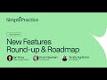 New features roundup and roadmap  simplepractice product webinar