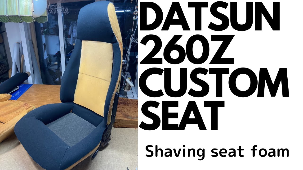 Datsun 260z 純正シート改バケットシート製作 ウレタン加工編旧車レストア整備diy Youtube Datsun 260z 純正シート改バケットシート製作 ウレタン加工編旧車レストア整備diy Youtube