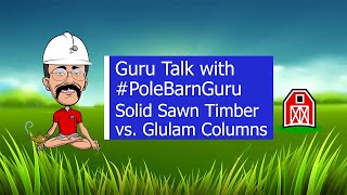 Guru Talk: Solid vs Glulam Columns
