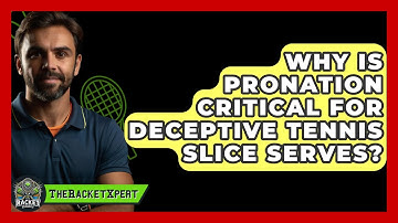 Why Is Pronation Critical For Deceptive Tennis Slice Serves? - The Racket Xpert