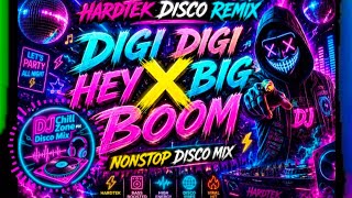 NEW HARDTEK DISCO REMIX | DIGI DIGI HEY X BIG BOOM 💥🎧 NONSTOP DISCO MIX | DJ CHILL ZONE PH
