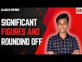 Significant figures and rounding off