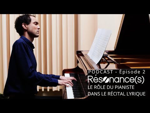 Le rôle du pianiste dans le récital lyrique (Podcast Résønance(s), épisode 2)