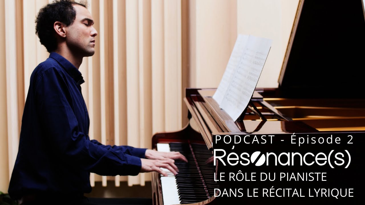Le rôle du pianiste dans le récital lyrique (Podcast Résønance(s), épisode 2)