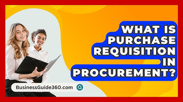 What Is Purchase Requisition In Procurement? - BusinessGuide360.com