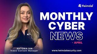 Top Cyber News in April 2024 | Episode 6