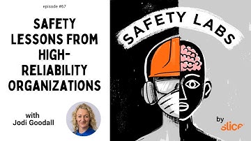 Safety Lessons From High-Reliability Organizations -- Ep. 67