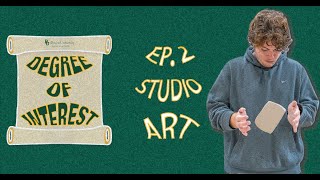 Degree of Interest | Ep. 2 Studio Art Degree of Interest | Ep. 2 Studio Art