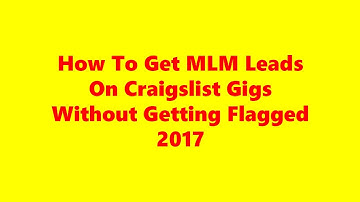 How To Get MLM Leads On Craigslist Gigs Without Getting Flagged 2022