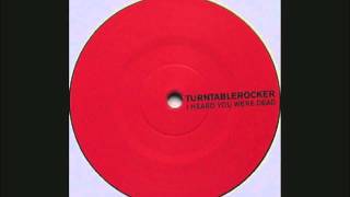 Turntablerocker ‎-- I Heard You Were Dead