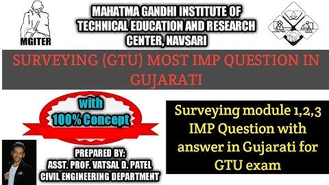 SURVEYING MODULE 1,2,3 MOST IMP QUESTION IN GUJARATI GTU : Surveying (3140601) @M.G.I.T.E.R, NAVSARI