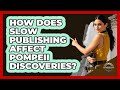 How Does Slow Publishing Affect Pompeii Discoveries? - Archaeology Quest
