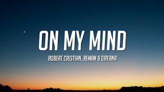 Robert Cristian Reman U0026 Dayana  On My Mind s Redd Daniel Remix