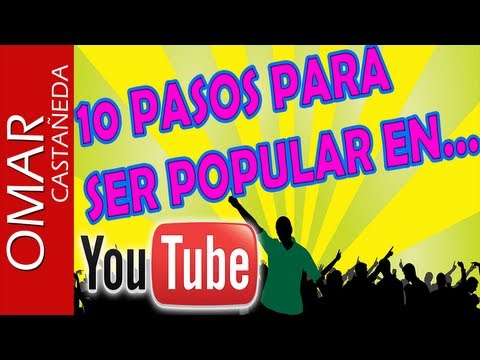 10 PASOS PARA SER POPULAR EN YOUTUBE
