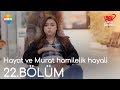 Hayat ve Murat hamilelik hayali | Aşk Laftan Anlamaz 22.Bölüm