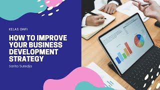 Kelas GNFI: How To Improve Your Business Development Strategy