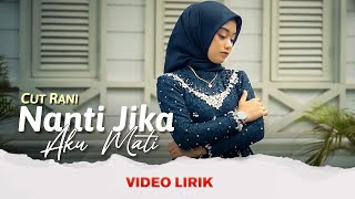 Cut Rani - Nanti Jika Aku Mati ( VIDEO LIRIK )