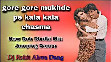 Gore Gore Mukhde Pe Kala Kala Chashma__New Dnh Dholki Jumping Dang__Dj Rohit Ahwa Dang