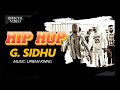 Hip hop official  g sidhu  urban kinng  monica singh  latest punjabi songs