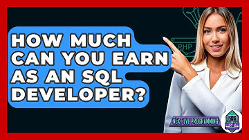 How Much Can You Earn As An SQL Developer? - Next LVL Programming