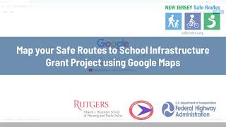 Map your project for a Safe Routes Grant Application Using Google Maps