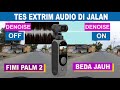 FIMI PALM 2 TES AUDIO DI JALAN