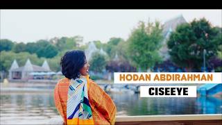 HODAN ABDIRAHMAN | CISEEYE |  MUSIC SONG 2026