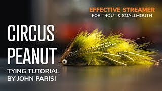 Tying The Circus Peanut Streamer Pattern With John Parisi Effective Streamer For Trout & Smallmouth