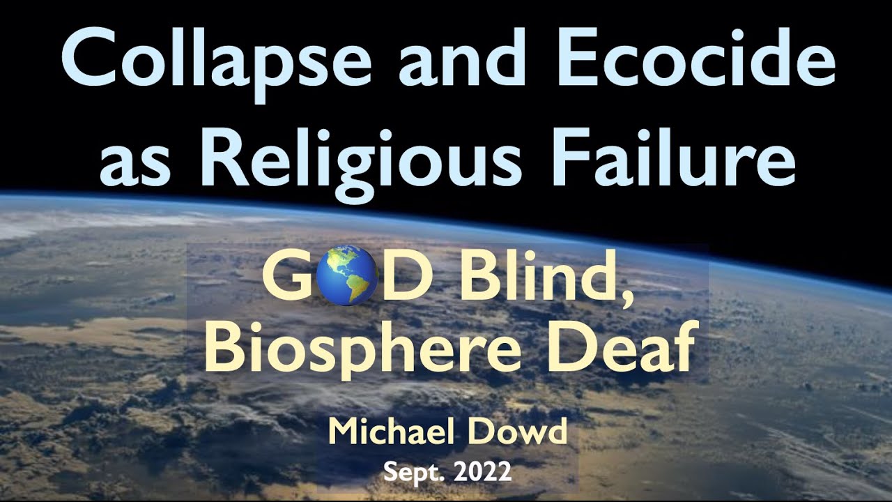 Collapse and Ecocide as Religious Failure - Dowd