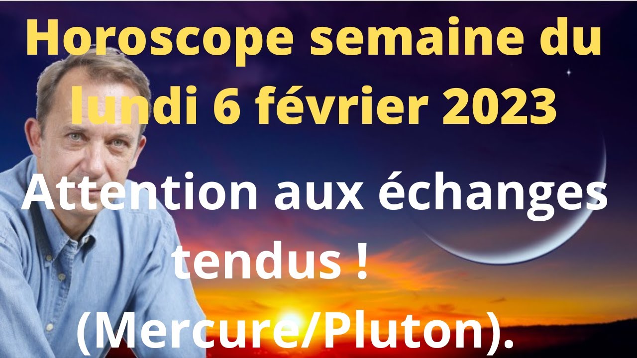 Horoscope 6 Fevrier 2023