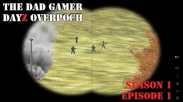 The Dad Gamer - Arma 2 Dayz Overpoch Season 1 Part 1