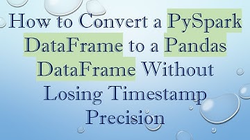 How to Convert a PySpark DataFrame to a Pandas DataFrame Without Losing Timestamp Precision