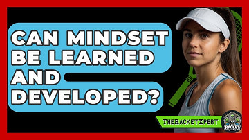 Can Mindset Be Learned And Developed? - The Racket Xpert