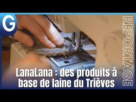 Reportage - Lanalana : des produits à base de laine du Trièves - video - Reportages - TéléGrenoble