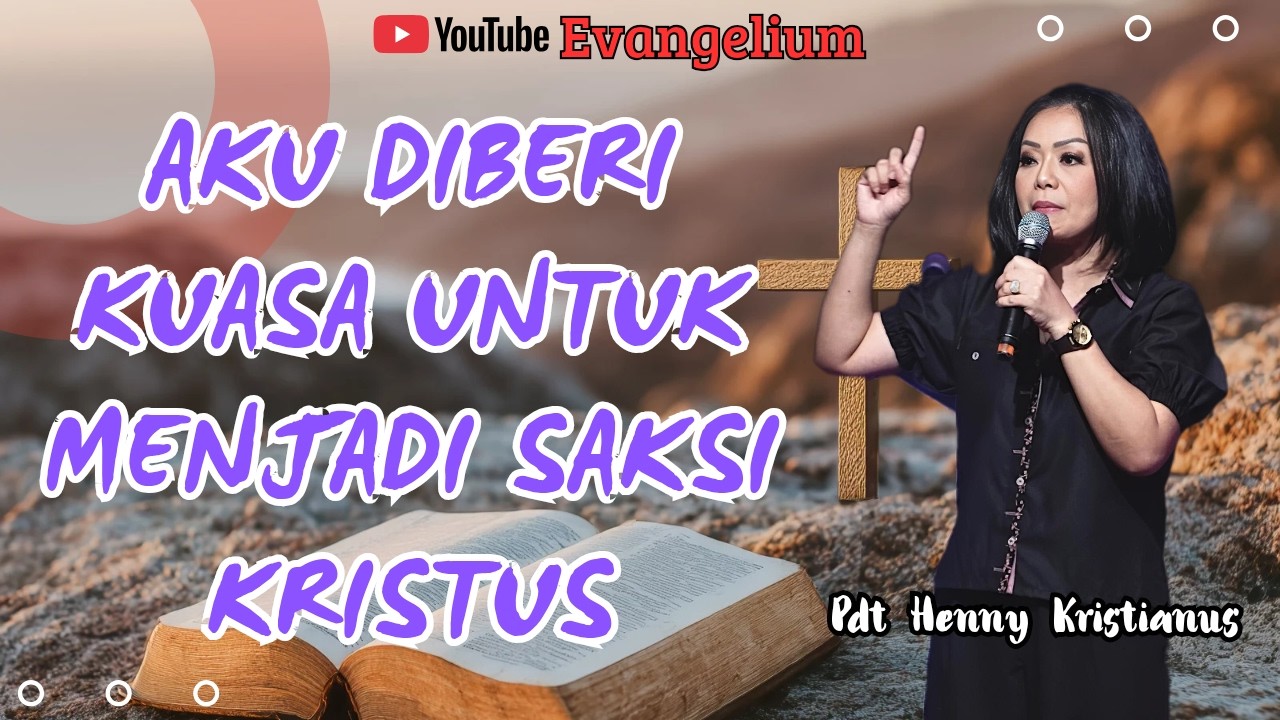 AKU DIBERI KUASA UNTUK MENJADI SAKSI KRISTUS - PS HENNY KRISTIANUS - EVANGELIUM